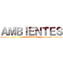 ＡＭＢＩＥＮＴＥＳ (DE ACERO)