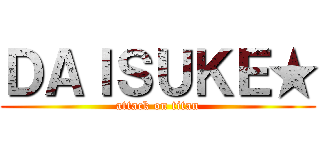 ＤＡＩＳＵＫＥ★ (attack on titan)