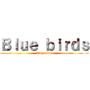 Ｂｌｕｅ ｂｉｒｄｓ (Blue birds)