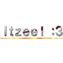 Ｉｔｚｅｅｌ ：３ ()