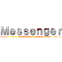 Ｍｅｓｓｅｎｇｅｒ (It's just the beginning)