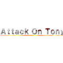 Ａｔｔａｃｋ Ｏｎ Ｔｏｎｙ (進撃の巨人)