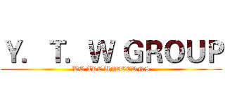 Ｙ．Ｔ．Ｗ ＧＲＯＵＰ (WE ARE UNICORNS)