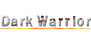 Ｄａｒｋ Ｗａｒｒｉｏｒ (darkwarriorgamerTv.)
