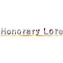Ｈｏｎｏｒａｒｙ Ｌｏｒｅ ()