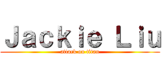 Ｊａｃｋｉｅ Ｌｉｕ (attack on titan)