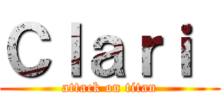 Ｃｌａｒｉ  (attack on titan)