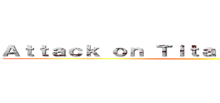 Ａｔｔａｃｋ ｏｎ Ｔｉｔａｎ Ｓｏｕｎｄｔｒａｃｋ ()