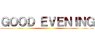 ＧＯＯＤ ＥＶＥＮＩＮＧ ()