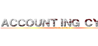 ＡＣＣＯＵＮＴＩＮＧ ＣＹＣＬＥ (attack on titan)