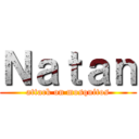 Ｎａｔａｎ (attack on mosquitos)