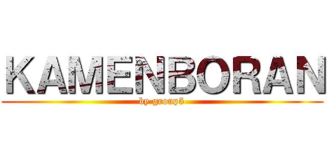 ＫＡＭＥＮＢＯＲＡＮ (by group5)