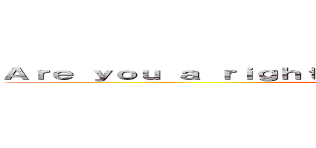 Ａｒｅ ｙｏｕ ａ ｒｉｇｈｔ ｗｉｎｇ ｏｒ ａ ｌｅｆｔ ｗｉｎｇ？ (Daichi Iwasa  Shito Rin)