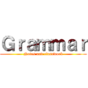 Ｇｒａｍｍａｒ (Notes and classwork)
