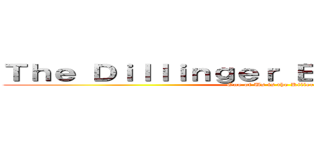 Ｔｈｅ Ｄｉｌｌｉｎｇｅｒ Ｅｓｃａｐｅ Ｐｌａｎ (One of Us is the Killer)