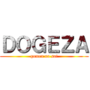 ＤＯＧＥＺＡ (gomen na sai)