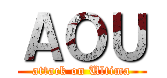 ＡＯＵ (attack on Ultima)