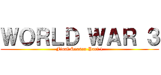 ＷＯＲＬＤ ＷＡＲ ３ (Final Season Part 1)