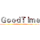 ＧｏｏｄＴｉｍｅ (Getting started)