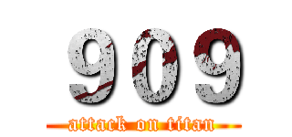 ９０９ (attack on titan)