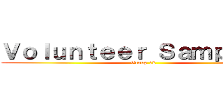 Ｖｏｌｕｎｔｅｅｒ Ｓａｍｐｌｉｎｇ (Group 12)