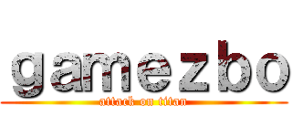 ｇａｍｅｚｂｏ (attack on titan)