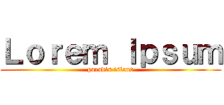 Ｌｏｒｅｍ Ｉｐｓｕｍ (paradis island)