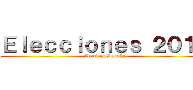 Ｅｌｅｃｃｉｏｎｅｓ ２０１７ (Attack on Derecha)