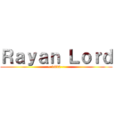 Ｒａｙａｎ Ｌｏｒｄ (~ 1412 ~)