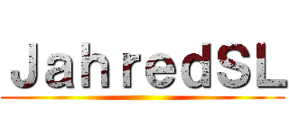 ＪａｈｒｅｄＳＬ ()