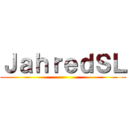 ＪａｈｒｅｄＳＬ ()