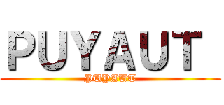 ＰＵＹＡＵＴ  (PUYAUT)