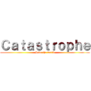 Ｃａｔａｓｔｒｏｐｈｅ (Save the world)