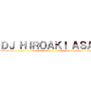 ＤＪ ＨＩＲＯＡＫＩ ＡＳＡＩ ()