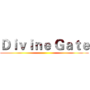 Ｄｉｖｉｎｅ Ｇａｔｅ ()