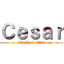 Ｃｅｓａｒ (attack on titan)