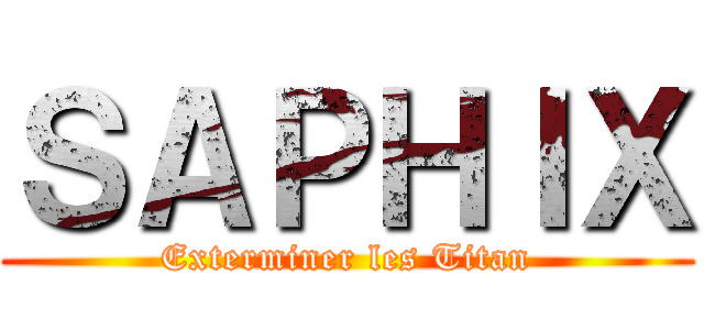 ＳＡＰＨＩＸ (Exterminer les Titan)