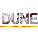 ＤＵＮＥ ()