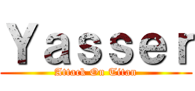 Ｙａｓｓｅｒ (Attack On Titan)