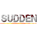 ＳＵＤＤＥＮ (sudden attack)