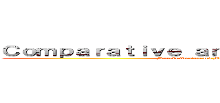 Ｃｏｍｐａｒａｔｉｖｅ ａｎｄ Ｓｕｐｅｒｌａｔｉｖｅ (Marcela Acasiete and Matias Carhuamanta)