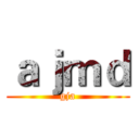 ａｊｍｄ (gja)