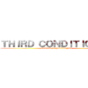 ＴＨＩＲＤ ＣＯＮＤＩＴＩＯＮＡＬ (TERCER CONDICIONAL)