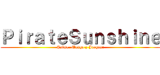 ＰｉｒａｔｅＳｕｎｓｈｉｎｅ (Anime, Manga y Juegos!)