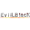 ＥｖｉｌＬＢｌａｃＫ (attack on NooB)