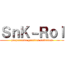 ＳｎＫ－Ｒｏｌ (preparando grandes soldados)