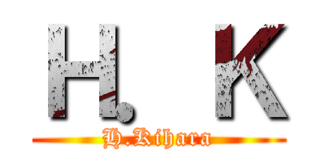 Ｈ．Ｋ (H.Kihara)
