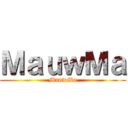 ＭａｕｗＭａ (MauwMa)