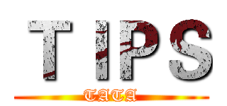 ＴＩＰＳ (TATA)