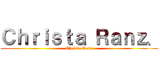 Ｃｈｒｉｓｔａ Ｒａｎｚ、 (Christa Ranz)